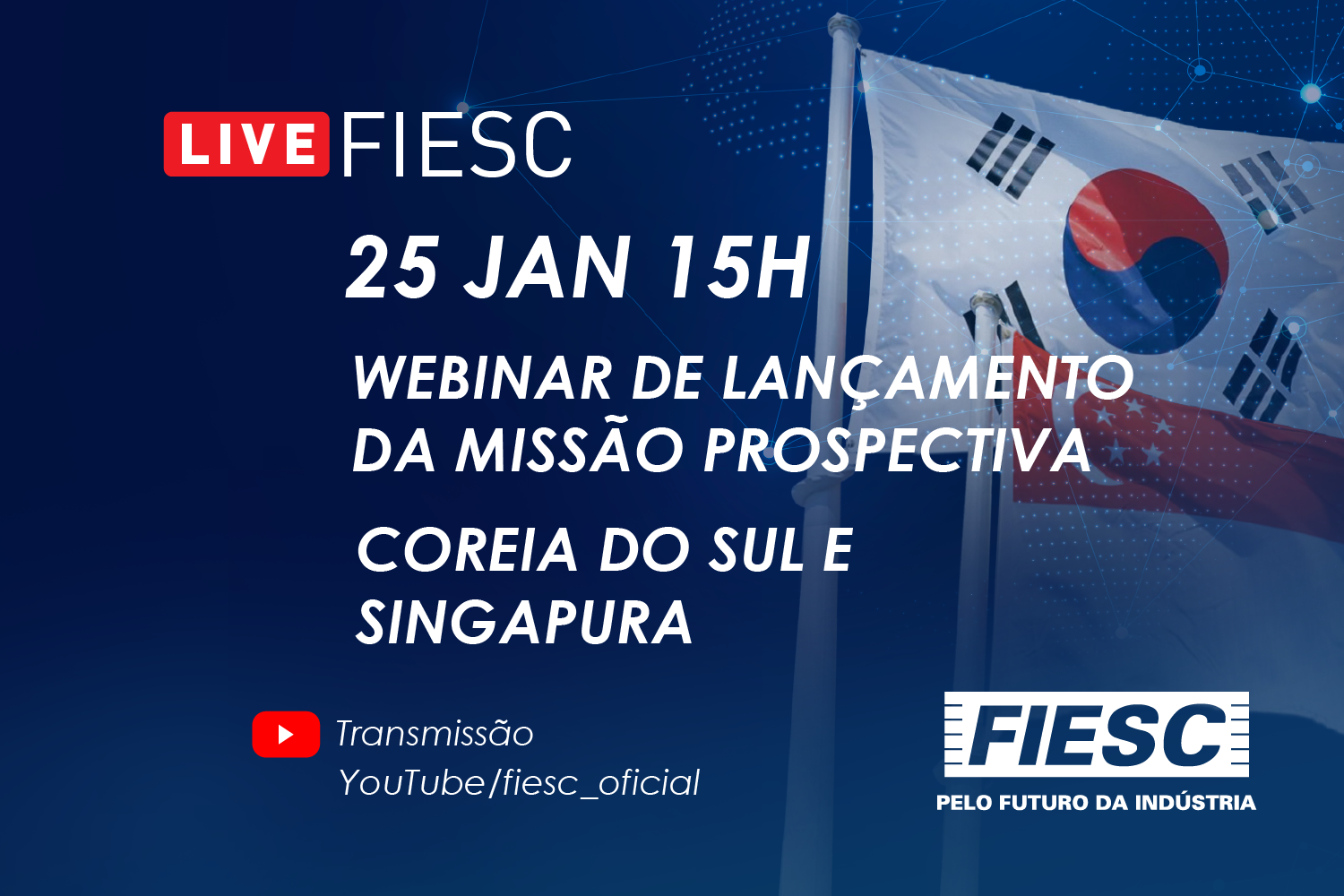 Webinar de Lançamento da Missão Prospectiva Coreia do Sul e Singapura FIESC Webinar de Lançamento da Missão Prospectiva Coreia do Sul e Singapura FIESC